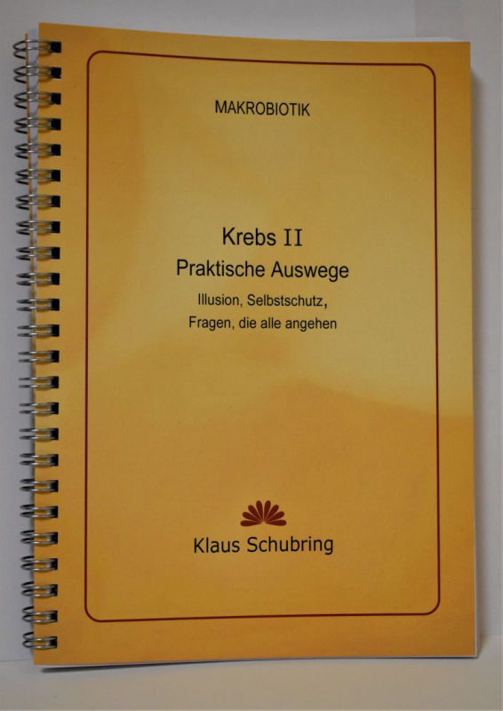 Schubring, Klaus: Krebs II. Praktische Auswege. Illusion, Selbstschutz - Fragen, die alle angehen, 143 Seiten, Spiralbindung